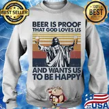Jesus beer is proof that god loves us and wants us to be happy vintage s Sweater