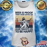 Jesus beer is proof that god loves us and wants us to be happy vintage s Tank top