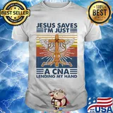 Jesus saves i'm just a cna lending my hand vintage shirt