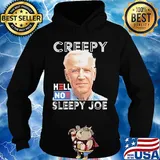 Joe Biden Creepy hell noe sleepy joe s Hoodie