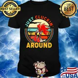 Just cluckin around chicken vintage shirt