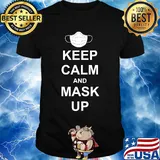 Keep calm and mask up shirt
