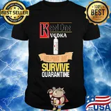 Ketel One Vodka helping me survive quarantine shirt
