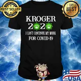 Kroger 2020 mask I can't continue my work for covid-19 shirt