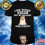 Life sucks 2020 mask but my bulldog make it better paw shirt