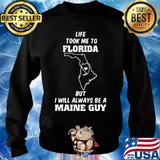 Life took me to florida but I will always be a maine guy s Sweater