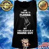 Life took me to florida but I will always be a maine guy s Tank top