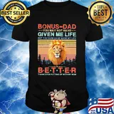 Lion king bonus-dad you may not have given me life but you sure have made my life better thanks for putting up with my mom vintage shirt