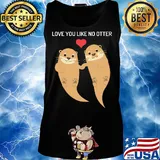 Love you like no otter s Tank top