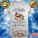 Mai sottovalutare una donna che ama leggere ed e nata in gennaio flower shirt