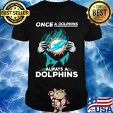 Miami Dolphins once a dolphins always a Dolphins hand shirt