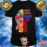 Mom I run on coffee chaos and cuss words shirt