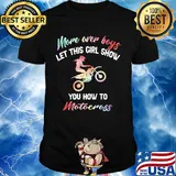 More over boys let this girl show you how to motocross shirt