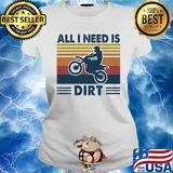 Motocross all I need is dirt vintage s Ladies tee