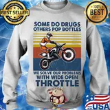 Motocross some do drugs others pop bottles we solve our problems wide open throttle vintage s Sweater