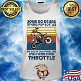 Motocross some do drugs others pop bottles we solve our problems wide open throttle vintage s Tank top