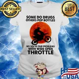 Motocross some do drugs others pop bottles we solve our problems with wide open throttle vintage s Ladies tee