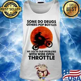 Motocross some do drugs others pop bottles we solve our problems with wide open throttle vintage s Tank top