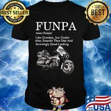 Motorcycle funpa like grandpa just cooler also smarter than dad and stunningly good looking shirt