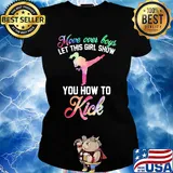 Move over boys let this girl show you how to kick s Ladies tee
