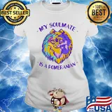My soulmate is a pomeranian art s Ladies tee