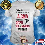 Never underestimate a CMA who survived 2020 coronavirus pandemic shirt