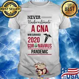Never underestimate a CNA who survived 2020 coronavirus pandemic shirt
