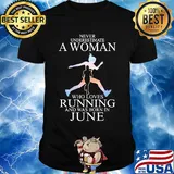 Never underestimate a woman who loves running and was born in June shirt