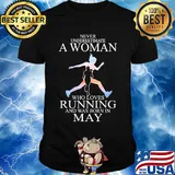 Never underestimate a woman who loves running and was born in May shirt