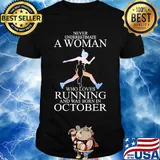 Never underestimate a woman who loves running and was born in October shirt