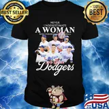 Never underestimate a woman who understands baseball and loves Dodgers shirt