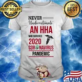 Never underestimate an HHA assistant who survived 2020 coronavirus pandemic shirt