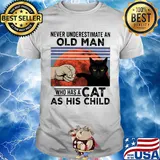 Never underestimate an old man who has a cat as his child vintage shirt