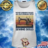 Never underestimate an old woman with sewing skills vintage s Tank top