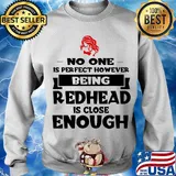 No one is perfect however being redhead is close enough s Sweater
