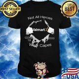 Not all heroes covid 19 walmart 2020 wear capes shirt