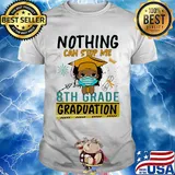 Nothing can stop me 8th grade graduation mask shirt