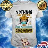 Nothing can stop me preschool graduation mask shirt