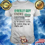 O'reilly auto parts guy knows everything if he doesn't know he makes stuff up really fast shirt