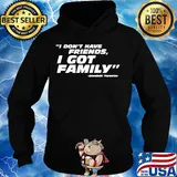 Official I don't have friends I got family dominic toretto s Hoodie