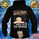 Official June girl I'm not old I'm vintage s Hoodie