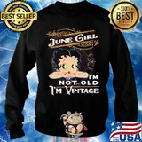 Official June girl I'm not old I'm vintage s Sweater