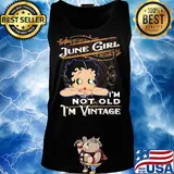 Official June girl I'm not old I'm vintage s Tank top