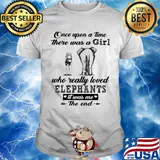 Once upon a time there was a girl who really loved elephants it was me the end shirt