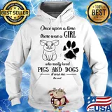 Once upon a time there was a girl who really loved pigs and dogs paw it was me the end s Hoodie