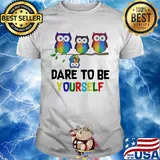 Owl dare to be yourself autism awareness shirt