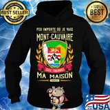 Peu importe ou je vais mont-cauvaire sera toujours ma maison provine s Hoodie