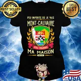 Peu importe ou je vais mont-cauvaire sera toujours ma maison provine s Ladies tee