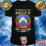 Peu importe ou je vais muzy sera toujours ma maison provine shirt