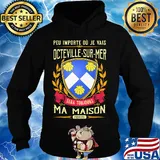 Peu importe ou je vais octeville-sur-mer sera toujours ma maison provine s Hoodie